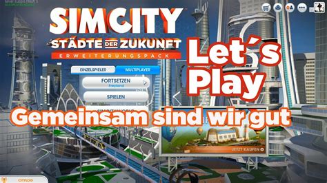 Lets Play Simcity St Dte Der Zukunft Gemeinsam Sind Wir Gut P