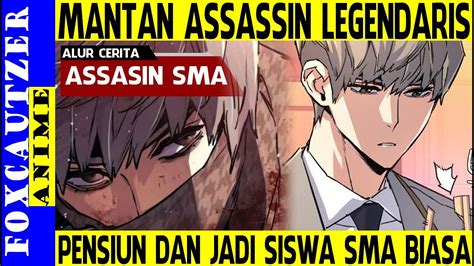 Mantan Assassin Terkuat Pensiun Jadi Siswa SMA BIASA Part 1 Alur