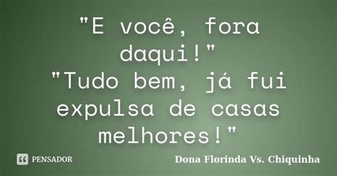 E Você Fora Daqui Dona Florinda Vs Chiquinha Pensador