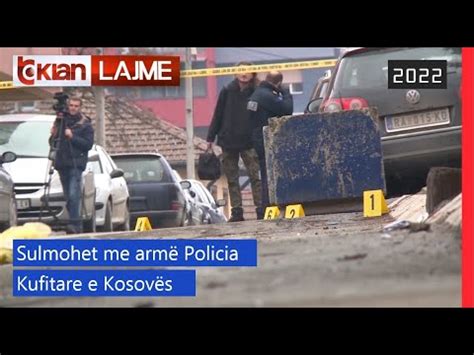 Tv Klan Sulmohet me armë Policia Kufitare e Kosovës Lajme News YouTube