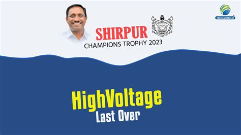 Highvoltage Last Over Shirpur Champions Trophy Districk Half