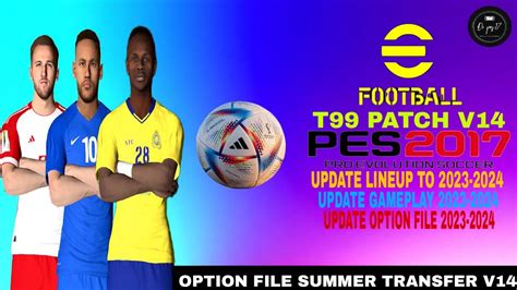 Pes 2017 New T99 Patch V14 Season 2023 2024 Transfer Update 2023