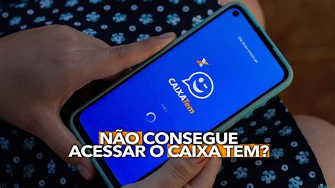 N O Consegue Acessar O Caixa Tem Saiba O Que Pode Estar Acontecendo