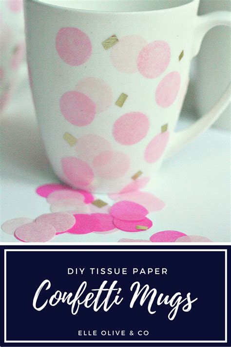 Diy Tissue Paper Confetti Mugs Elle Olive Co Mug Crafts