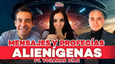 Contactados Alien Genas Y Profec As Ft Yohanan D Az De Todo Un Mucho