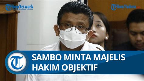 Terdakwa Ferdy Sambo Minta Majelis Hakim Objektif Menilai Semua