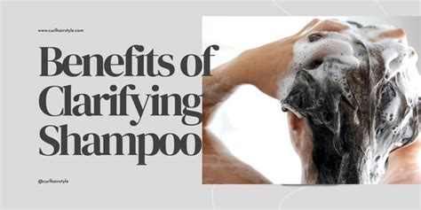 Benefits Of Clarifying Shampoo Curl Hair Style