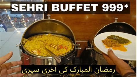 Sehri Buffet In 999 Rupees Sehri Buffet In Lahore 2023 Last Sehri