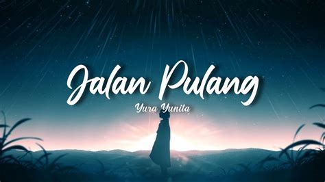 Jalan Pulang Yura Yunita Lirik Youtube