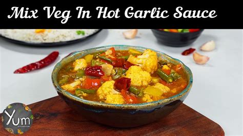 Mix Veg In Hot Garlic Sauce Youtube