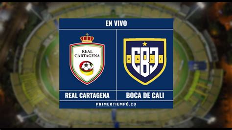 En Vivo Real Cartagena Vs Boca Juniors De Cali Cuadrangulares