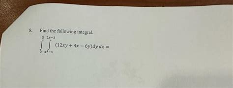 Solved 8 Find The Following Integral