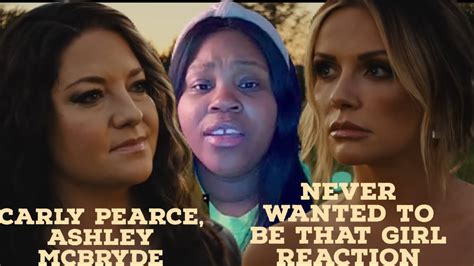 Carly Pearce Ashley McBryde Never Wanted To Be That Girl REACTION