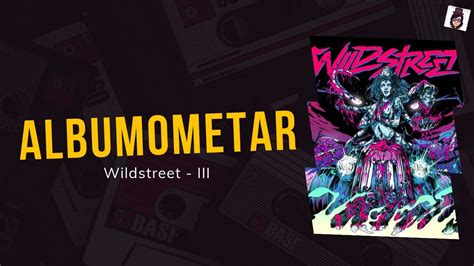 Albumometar Wildstreet Iii Youtube