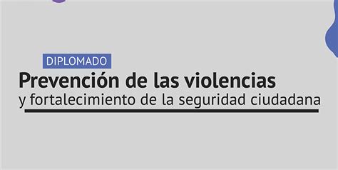 Vive M S Seguro Ofrece El Diplomado Prevenci N De Las Violencias Y