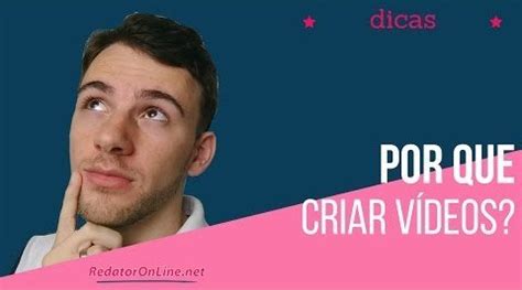 Por que criar vídeos Vídeo Blog RedatorOnLine net