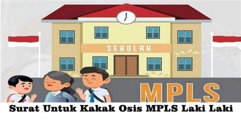 6 Contoh Surat Untuk Kakak Osis Pendamping Mpls Laki Laki Singkat Dan