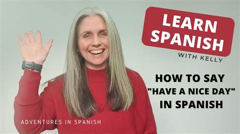 How To Say Have A Nice Day In Spanish Youtube