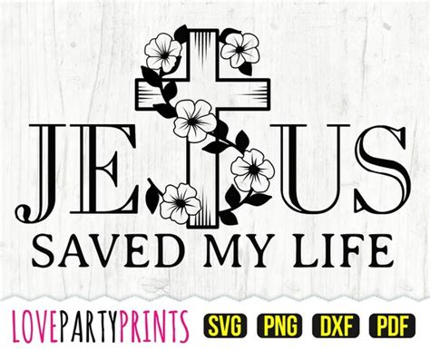 Jesus Saved My Life SVG DXF PNG Pdf Christian Svg John Etsy