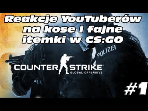 Reakcje Youtuber W Na Kose W Fajne Itemki W Cs Go W Isamuxpompa