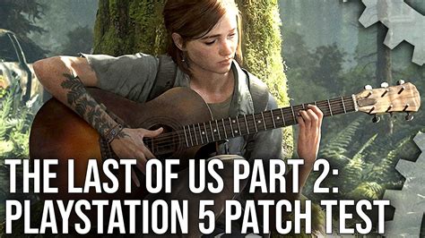 Exclusive The Last Of Us Part 2 Ps5 Patch 60fps Upgrade Tested