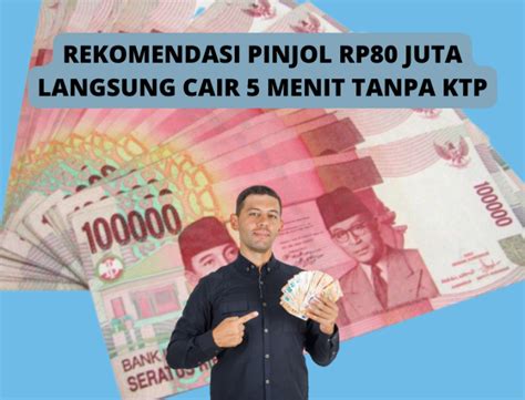 Resmi Pinjol Legal Cair 5 Menit Hanya KTP Limit Rp80 Juta