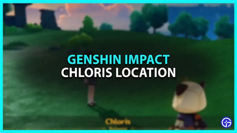 Genshin Impact: Chloris Location (Where To Find Her)