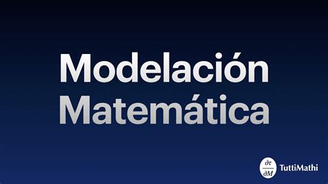 Modelacion Matemática Introducción Al Mundo De La Modelación Youtube