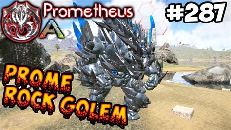 Ark Prometheus Prome Rock Golem 287 YouTube