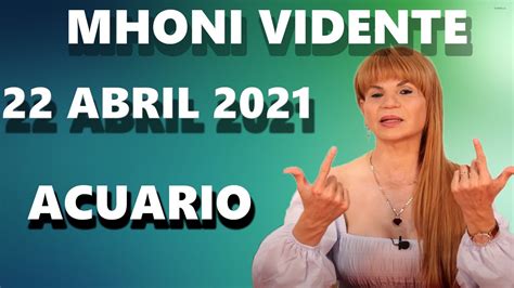 Mhoni Vidente Horóscopos Acuario Hoy 22 de Abril 2021 Prediccion para