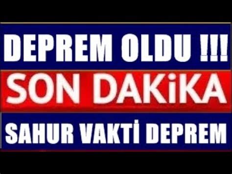 Sahur Vakt K T Haber Korkutan Iddetli Deprem Son Dak Ka A Klamas