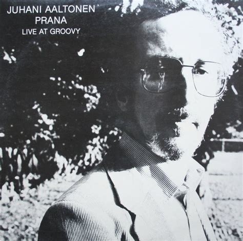 Juhani Aaltonen Prana Live At Groovy Releases Discogs