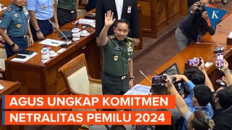 Calon Panglima Agus Subiyanto Jamin Netralitas Tni Pada Pemilu