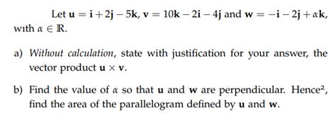 Solved Let U I 2j−5k V 10k−2i−4j And W −i−2j αk With α∈r