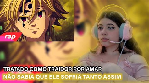 REACT Reagindo A Rap Do Meliodas Nanatsu No Taizai EU SOU O