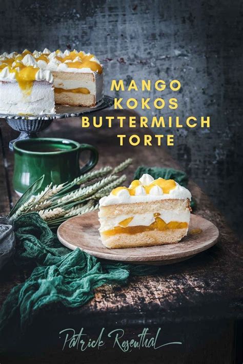 Buttermilch Kokos Mango Torte Patrick Rosenthal Rezept Kuchen Und