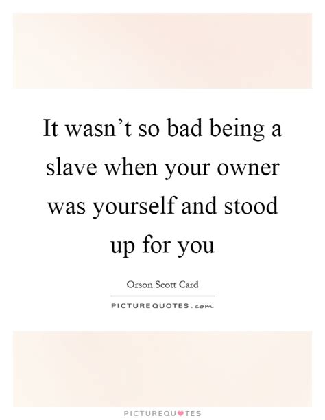 Slave Quotes Slave Sayings Slave Picture Quotes Page 15