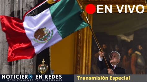 Envivo Grito De Independencia Amlo 15 De Septiembre En Vivo Desde El