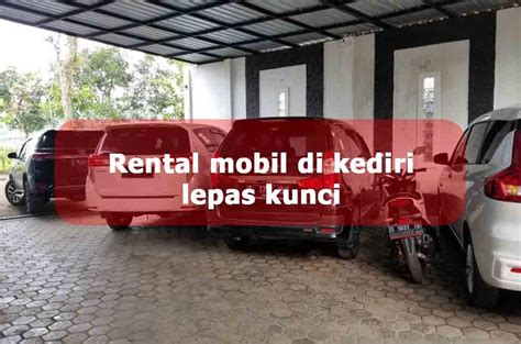 Harga Rental Mobil Kediri Tanpa Sopir Lepas Kunci Pilihan Terbaik Untuk