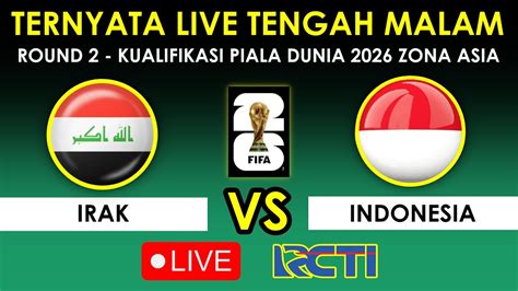 Langsung Tengah Malam Hari Ini Jadwal Timnas Indonesia Vs Irak Di