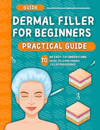 Dermal Filler Practical Guide An Easy To Understand Guide To Learn