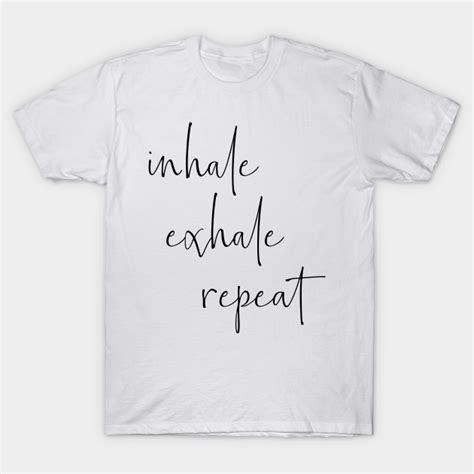 Inhale Exhale Repeat Typography Design Inhale Exhale T Shirt