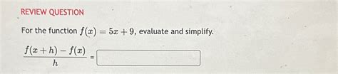 Solved Review Questionfor The Function F X 5x 9 ﻿evaluate