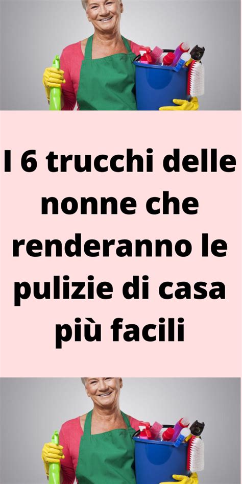 I 6 trucchi delle nonne che renderanno le pulizie di casa più facili