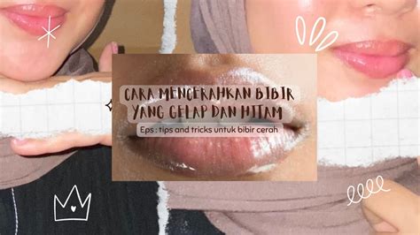 CARA MENCERAHKAN BIBIR GELAP HITAM DENGAN MUDAH TAPI HASILNYA MAKSIMAL