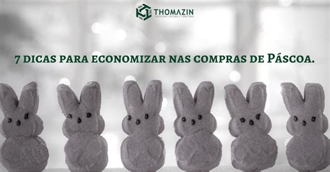 Dicas Para Economizar Nas Compras De P Scoa Thomazin Assessoria