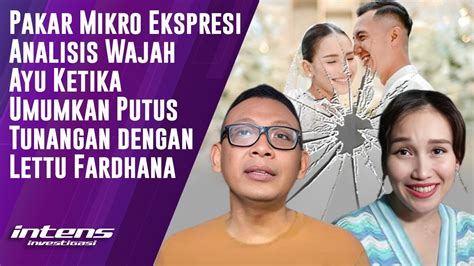 Pakar Mikro Ekspresi Analisis Wajah Ayu Ketika Umumkan Putus Tunangan