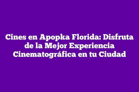 Cines En Apopka Florida Disfruta De La Mejor Experiencia