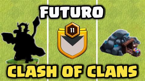 CLASH OF CLANS a FUTURO QUÉ PODEMOS ESPERAR P R Supercell YouTube