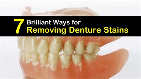 7 Brilliant Ways For Removing Denture Stains